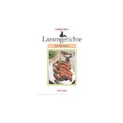 Lammgerichte f�r Genie�er. 219 Rezepte