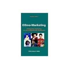Ethno-Marketing: Erfolgreiches Marketing f�r eine multikulturelle Gesellschaft