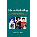 Ethno-Marketing: Erfolgreiches Marketing f�r eine multikulturelle Gesellschaft
