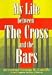 My Life between The Cross and the Bars