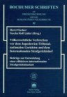 Völkerrechtliche Verbrechen vor dem Jugoslawien-Tribunal, nationalen Gerichten und dem Internationalen Strafgerichtshof