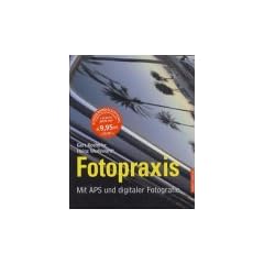 Fotopraxis. Mit APS und digitaler Fotografie