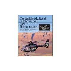Hubschrauber und Tragschrauber: Entwicklungsgeschichte der deutschen Drehfl�gler von den Anf�ngen bis zu den internationalen Gemeinschaftsentwicklungen