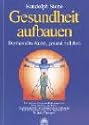 Gesundheit aufbauen. Die bewußte Kunst, sich wohl zu fühlen