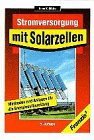 Stromversorgung mit Solarzellen. Methoden und Anlagen für die Energieaufbereitung