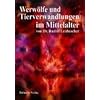 Werwölfe und Tierverwandlungen im Mittelalter Werwölfe und Tierverwandlungen im Mittelalter