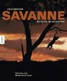 Faszination Savanne. Wildlife in Ostafrika - Christine Denis-Huot