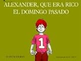 Alexander, Que Era Rico El Domingo Pasado
