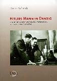 Hitlers Mann in Danzig: Albert Forster und die NS-Verbrechen in Danzig-Westpreu�en