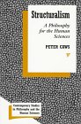 Structuralism: A Philosophy for the Human Sciences (Contemporary Studies in Philosophy and the Human Sciences)