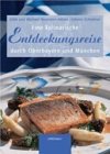 Eine kulinarische Entdeckungsreise durch Oberbayern