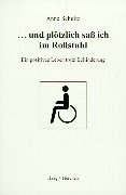 Und pl&ouml;tzlich sa&szlig; ich im Rollstuhl: Ein positives Leben trotz Behinderung