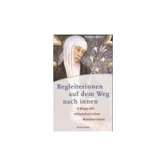 Begleiterinnen auf dem Weg nach innen. 8 Wege mit mittelalterlichen Mysterikerinnen