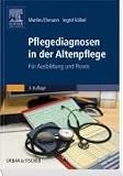 Pflegediagnosen in der Altenpflege: Für Ausbildung und Praxis