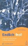 Endlich frei!: Leben und Lernen an der Sudbury Valley Schule