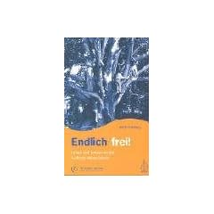 Endlich frei!: Leben und Lernen an der Sudbury Valley Schule