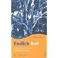 Endlich frei!: Leben und Lernen an der Sudbury Valley Schule