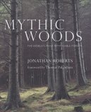 Mythic Woods: The World's Most Remarkable Forests