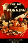 Joy of Wokking: A Chinese Cookbook