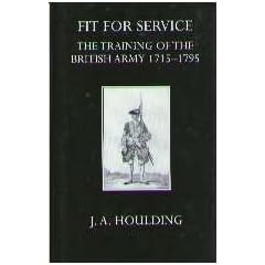 Fit for Service: Training of the British Army, 1715-95 (Oxford University Press academic monograph reprints)
