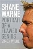 Shane Warne: Portrait of a Flawed Genius