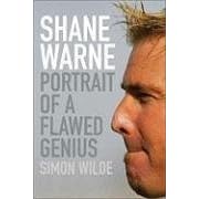Shane Warne: Portrait of a Flawed Genius