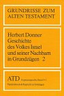 Grundrisse zum Alten Testament, Bd.4/2, Geschichte des Volkes Israel und seiner Nachbarn in Grundz&uuml;gen: Von der K&ouml;nigszeit bis zu Alexander dem .. - auf die Geschichte des Judentums bis Kochba - Walter Beyerlin, Herbert Donner