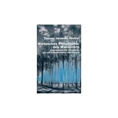 Nietzsches Philosophie des Wanderers: Interkulturelles Verstehen mit der Interpretation des Leibes
