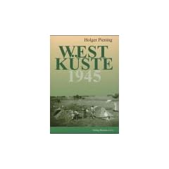 Westk�ste 1945: Nordfriesland und Dithmarschen am Ende des Zweiten Weltkrieges