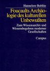 Foucaults Arch&auml;ologie des kulturellen Unbewu&szlig;ten: Zum Wissensarchiv und Wissensbegehren moderner Gesellschaften - Hannelore Bublitz