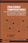 Traceable Temperatures: An Introduction to Temperature Measurement and Calibration (Wiley Series in Measurement Science & Technology)