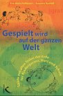 Gespielt wird auf der ganzen Welt - Eva-Maria Hofmann, Susanne Rodloff