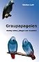 Graupapageien: Richtig halten, pflegen und verstehen