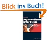 Argumentieren unter Stre�. Wie man unfaire Angriffe abwehrt