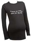 Never eat more than you can lift - Funny Quote Maternity Top