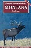 Big Game Hunter's Guide to Montana (Big Game Hunting Guide Series) (Big Game Hunting Guide Series)
