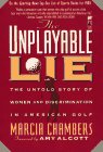 The UNPLAYABLE LIE: THE UNTOLD STORY OF WOMEN & DISCRIMINATION IN AMER GOLF