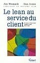 Le Lean au service du client : Ce que le client veut - Quand il veut - Où il veut