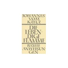 S�mtliche Werke, Bd.4, Die lebendige Flamme; Die Briefe und die kleinen Schriften