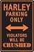 Harley Parking Only Violators Will Be Crushed