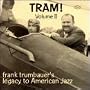 Volume 2: Tram!  Frank Trumbauer's Legacy To American Jazz 1929-1930