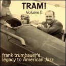Volume 2: Tram! Frank Trumbauer's Legacy To American Jazz 1929-1930 by Frankie Trumbauer (Audio CD - 1997)