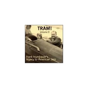 Volume 2: Tram! Frank Trumbauer's Legacy To American Jazz 1929-1930 by Frankie Trumbauer (Audio CD - 1997)