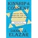 Kinship and Consent: The Jewish Political Tradition and Its Contemporary Uses
