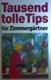 Produkt-Bild: 1000 tolle Tips f&uuml;r Zimmerg&auml;rtner