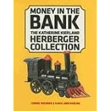 Money In The Bank: The Katherine Kierland Herberger Collection by Corine Wegener and Karal Ann Marling