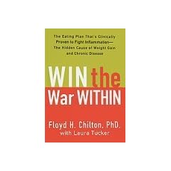 Win the War Within: The Eating Plan That's Clinically Proven to Fight Inflammation - The... by Floyd H. Chilton