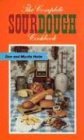The Complete Sourdough Cookbook for Camp, Trail, and Kitchen: Authentic and Original Sourdough Recipes from the Old West,