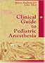 Clinical Guide to Pediatric Anesthesia, 1e