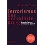 Terrorismus - Der unerkl�rte Krieg: Neue Gefahren politischer Gewalt